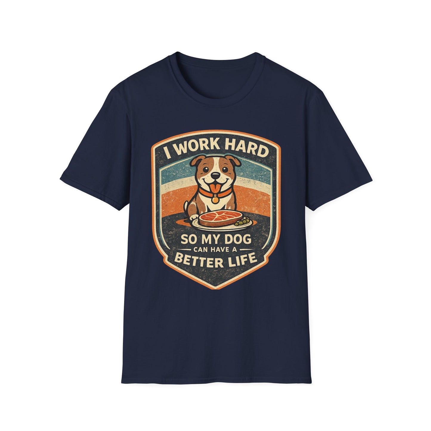 I Work Hard So My Dog Can Have A Better Life Dog Lover T-Shirt
