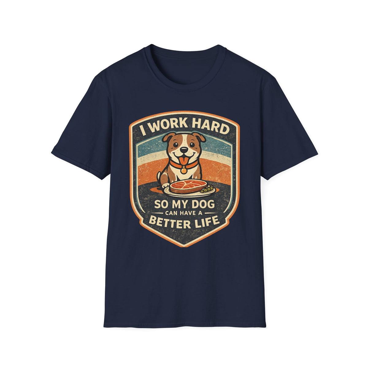 I Work Hard So My Dog Can Have A Better Life Dog Lover T-Shirt