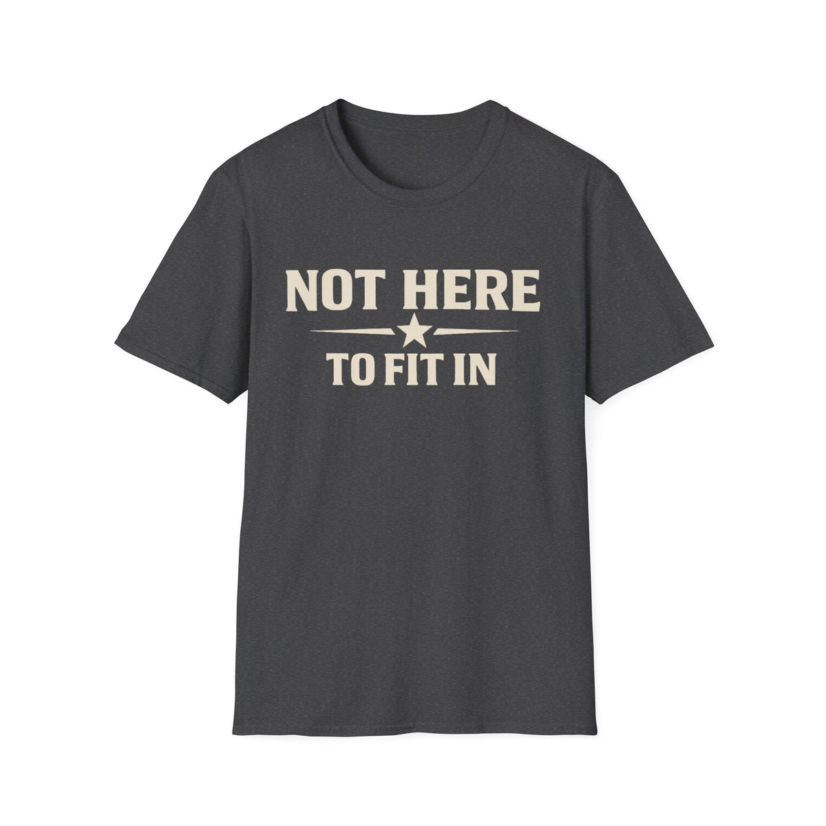 Not Here To Fit In Shirt | Rebel Attitude Graphic T-Shirt
