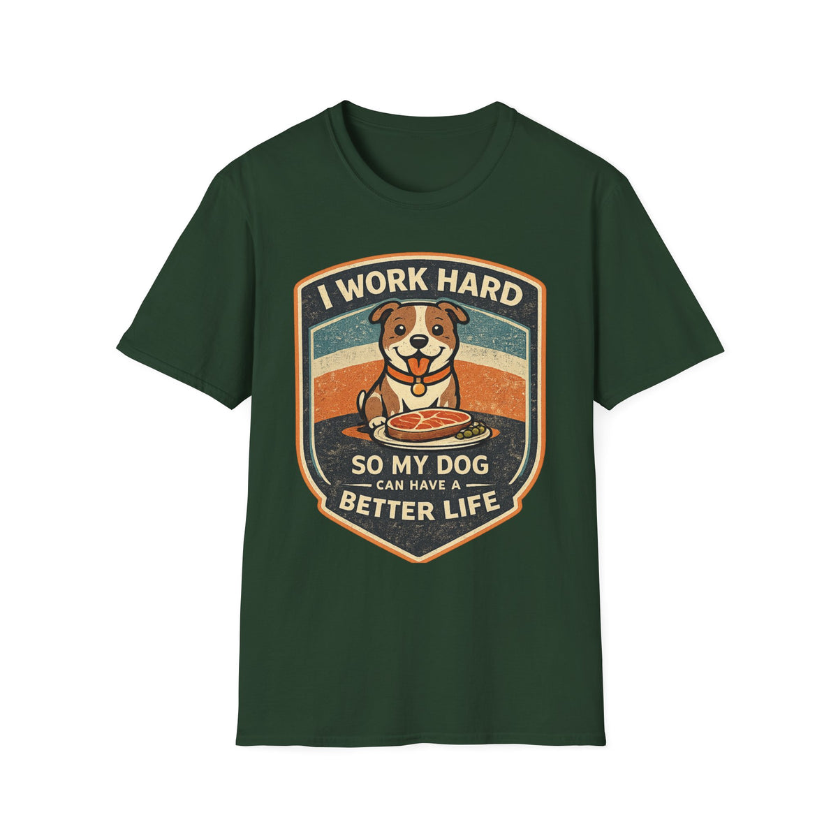 I Work Hard So My Dog Can Have A Better Life Dog Lover T-Shirt