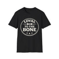 Loyal To The Bone T-Shirt