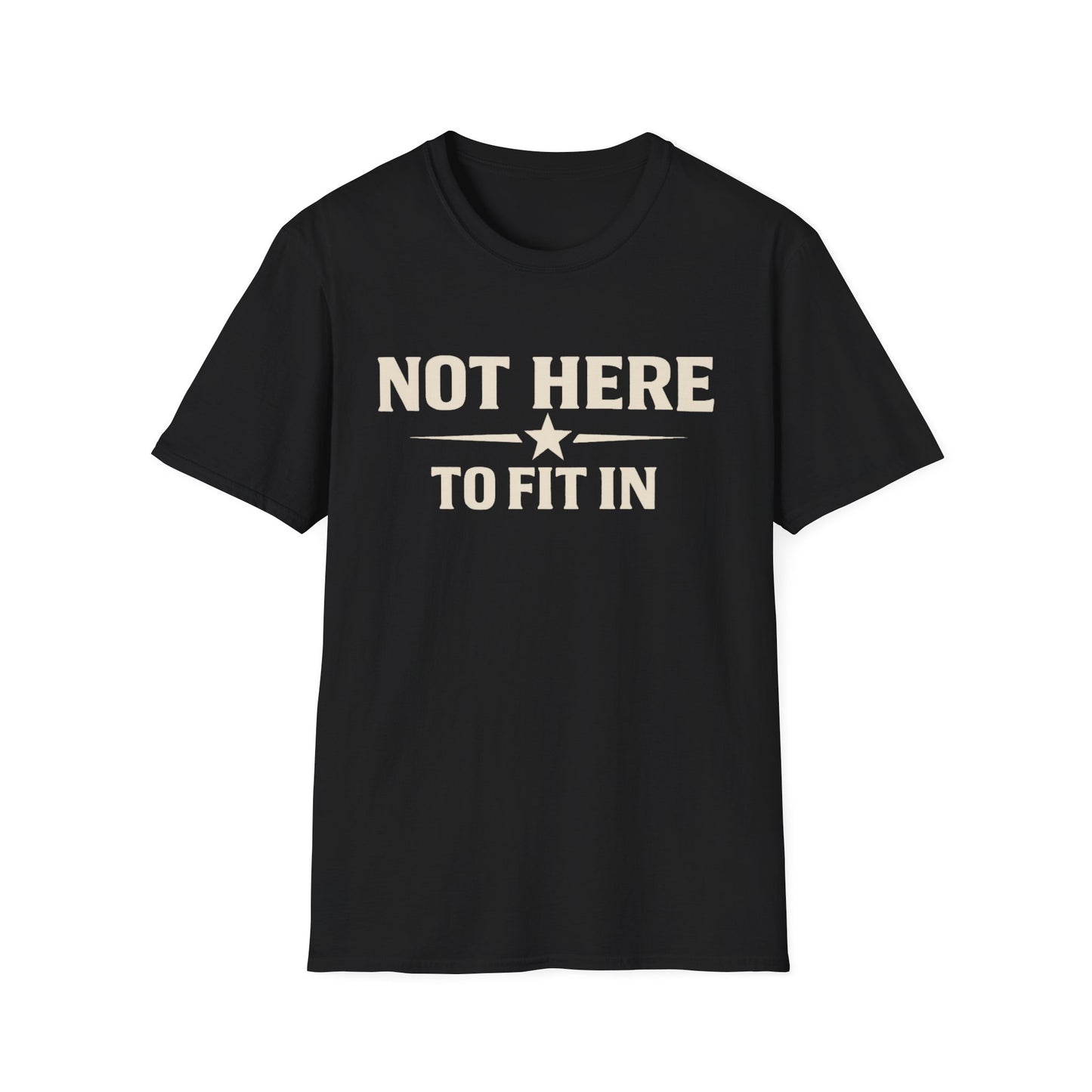 Not Here To Fit In Shirt | Rebel Attitude Graphic T-Shirt