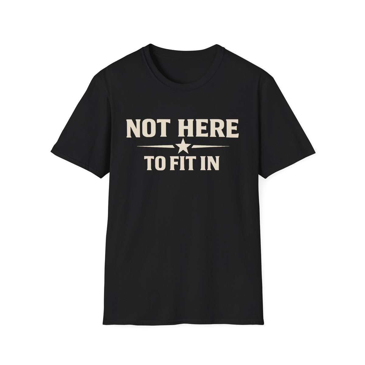 Not Here To Fit In Shirt | Rebel Attitude Graphic T-Shirt