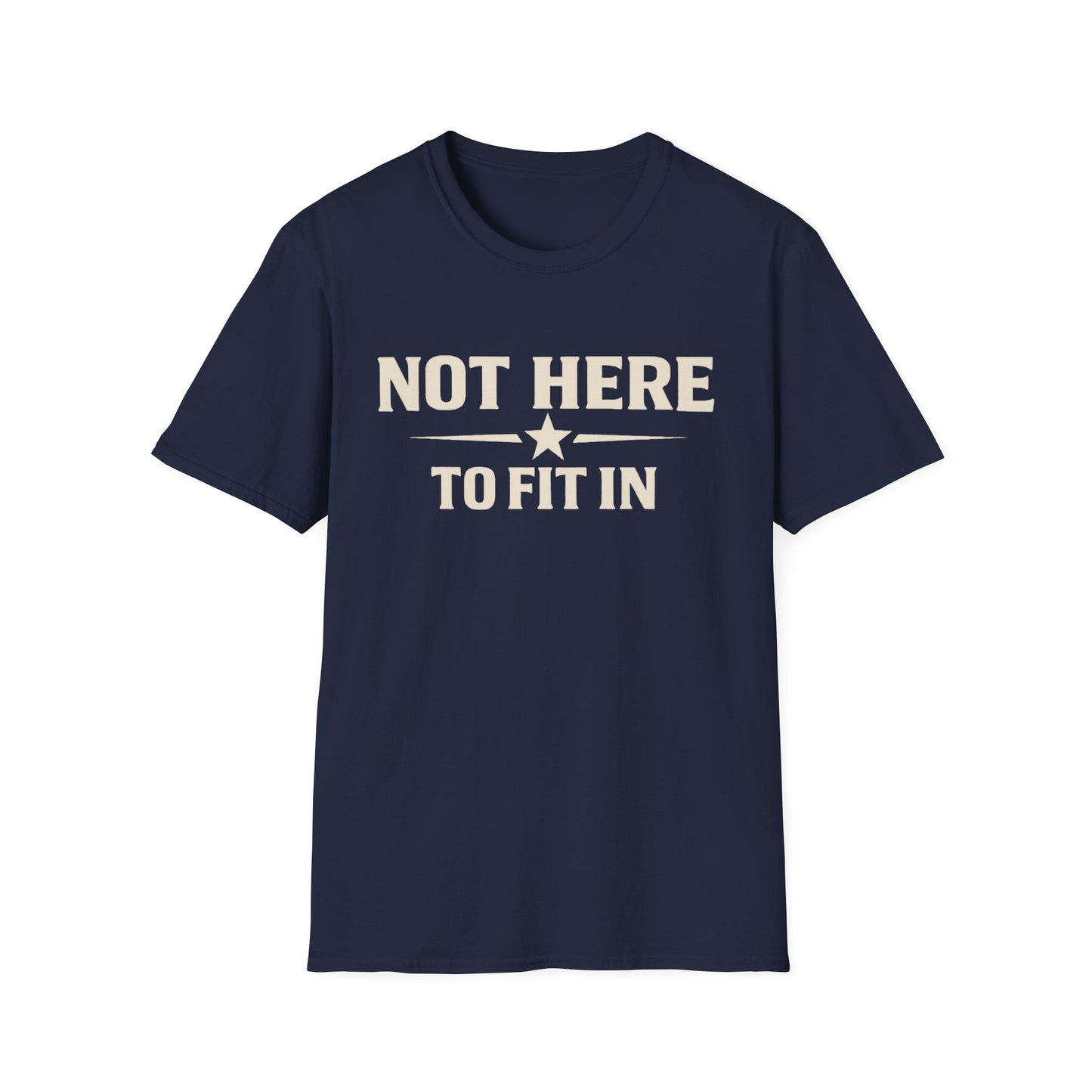 Not Here To Fit In Shirt | Rebel Attitude Graphic T-Shirt