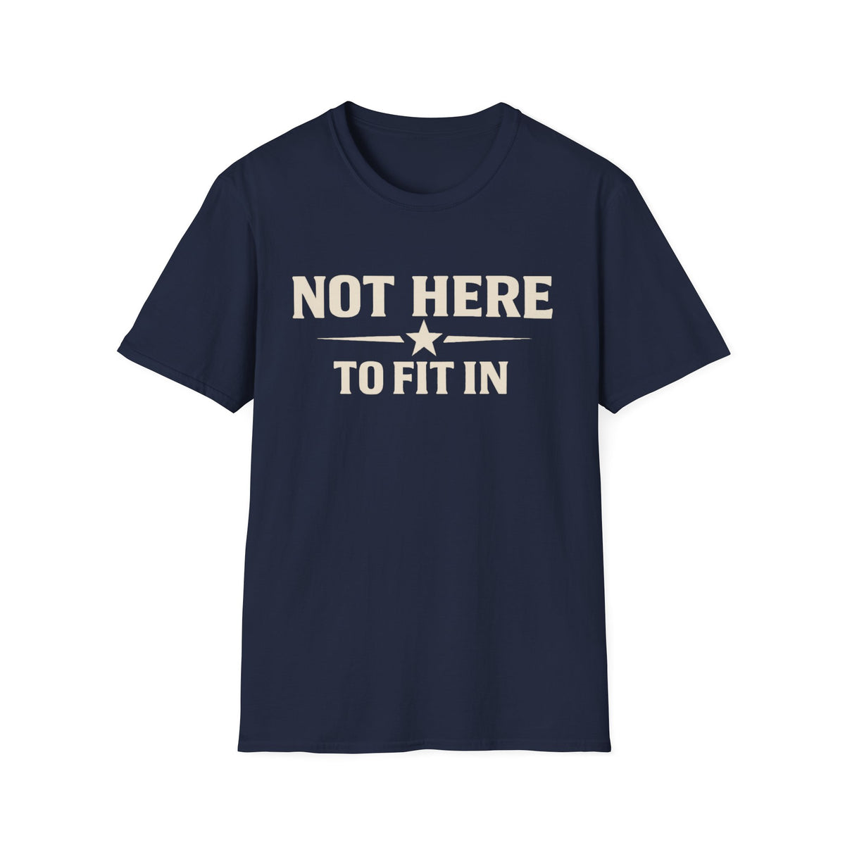 Not Here To Fit In Shirt | Rebel Attitude Graphic T-Shirt