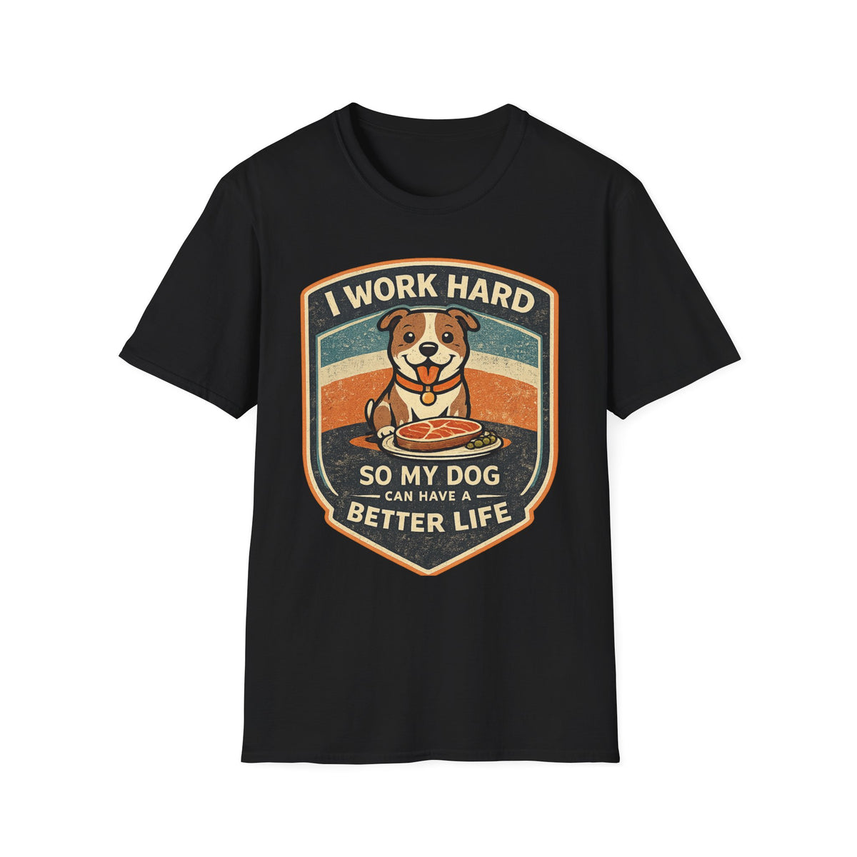 I Work Hard So My Dog Can Have A Better Life Dog Lover T-Shirt